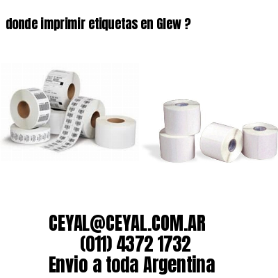 donde imprimir etiquetas en Glew ?