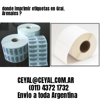 donde imprimir etiquetas en Gral. Arenales ?