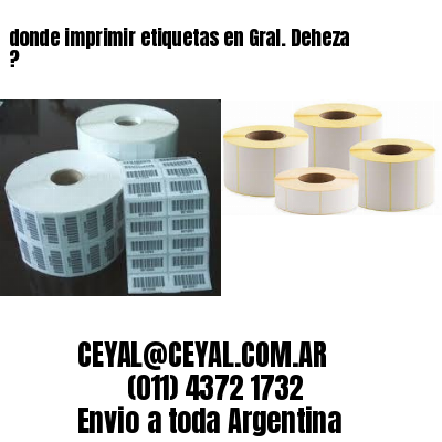 donde imprimir etiquetas en Gral. Deheza ?