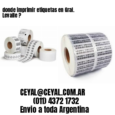 donde imprimir etiquetas en Gral. Levalle ?