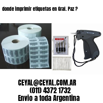 donde imprimir etiquetas en Gral. Paz ?