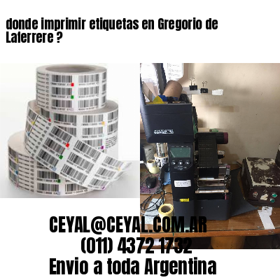 donde imprimir etiquetas en Gregorio de Laferrere ?