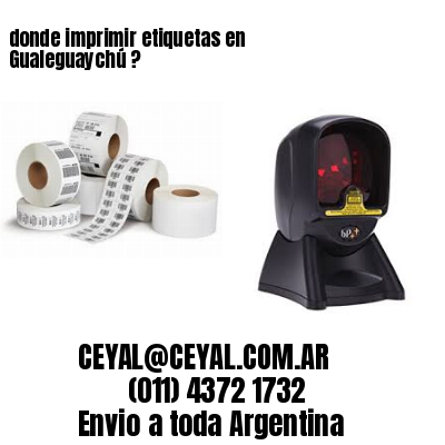 donde imprimir etiquetas en Gualeguaychú ?