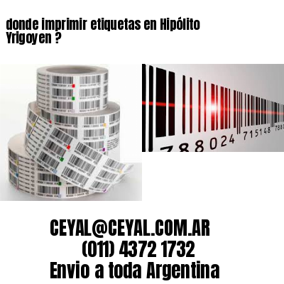 donde imprimir etiquetas en Hipólito Yrigoyen ?