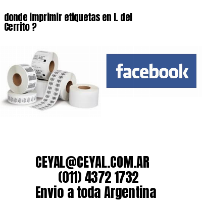 donde imprimir etiquetas en I. del Cerrito ?