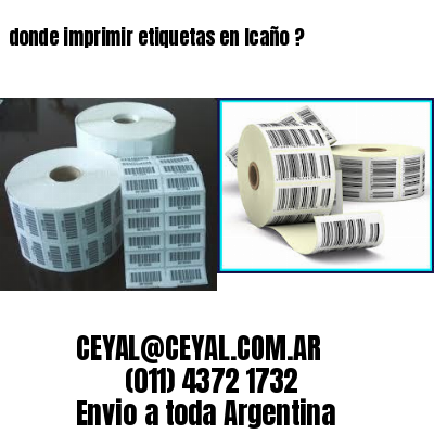 donde imprimir etiquetas en Icaño ?