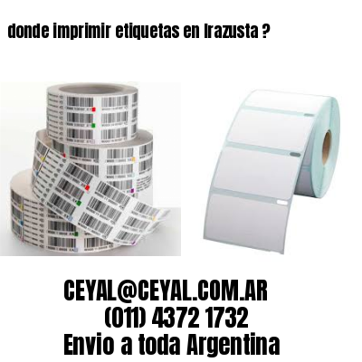 donde imprimir etiquetas en Irazusta ?