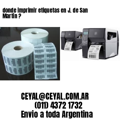 donde imprimir etiquetas en J. de San Martín ?