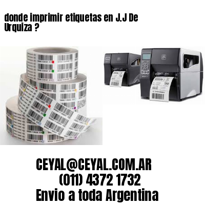 donde imprimir etiquetas en J.J De Urquiza ?