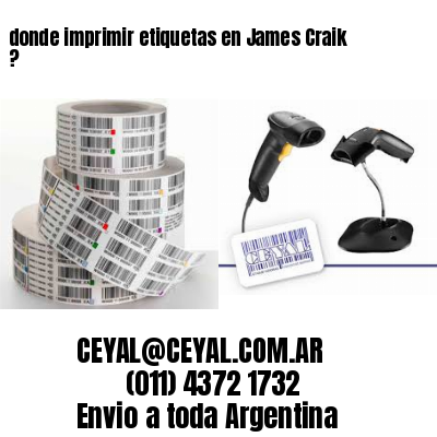 donde imprimir etiquetas en James Craik ?