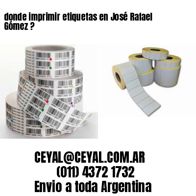 donde imprimir etiquetas en José Rafael Gómez ?