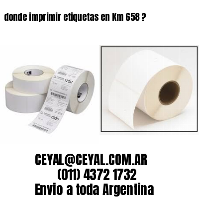 donde imprimir etiquetas en Km 658 ?