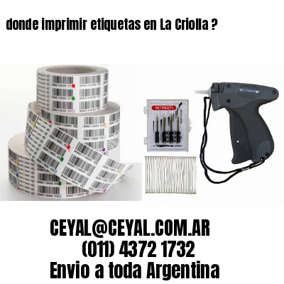 donde imprimir etiquetas en La Criolla ?