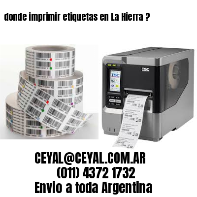 donde imprimir etiquetas en La Hierra ?