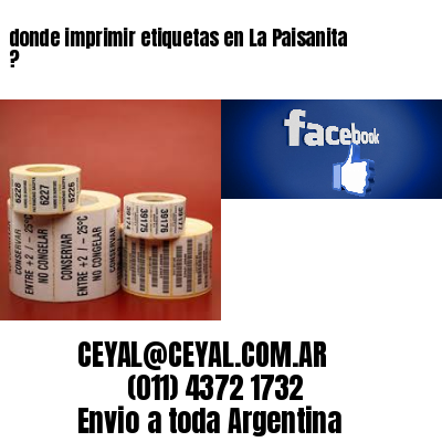 donde imprimir etiquetas en La Paisanita ?