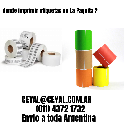 donde imprimir etiquetas en La Paquita ?