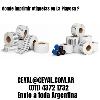 donde imprimir etiquetas en La Playosa ?