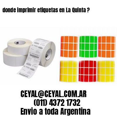 donde imprimir etiquetas en La Quinta ?