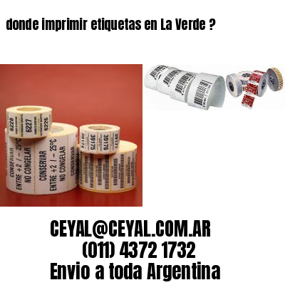 donde imprimir etiquetas en La Verde ?