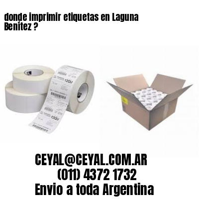 donde imprimir etiquetas en Laguna Benítez ?