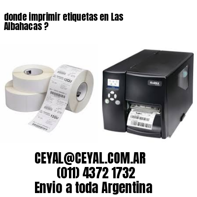 donde imprimir etiquetas en Las Albahacas ?