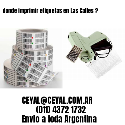 donde imprimir etiquetas en Las Calles ?