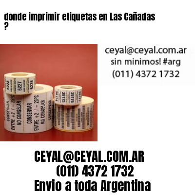 donde imprimir etiquetas en Las Cañadas ?