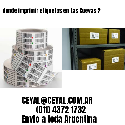 donde imprimir etiquetas en Las Cuevas ?
