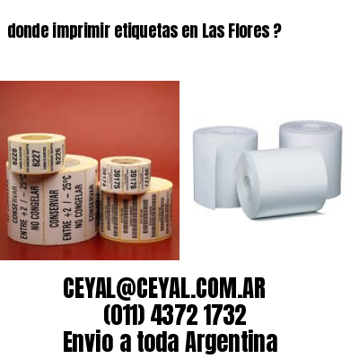 donde imprimir etiquetas en Las Flores ?