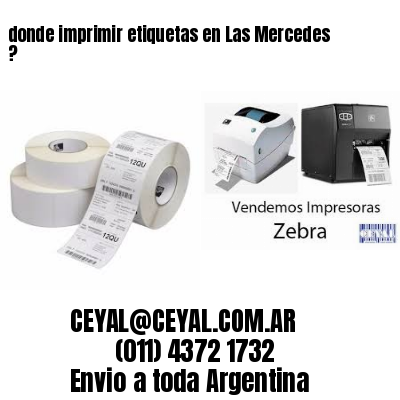 donde imprimir etiquetas en Las Mercedes ?