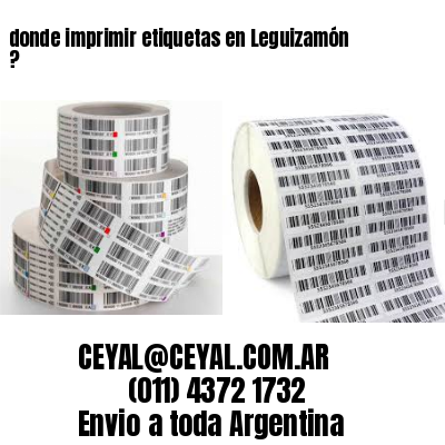 donde imprimir etiquetas en Leguizamón ?