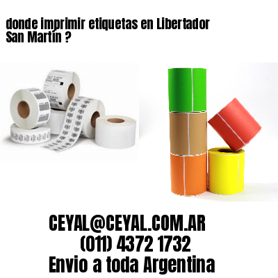 donde imprimir etiquetas en Libertador San Martín ?