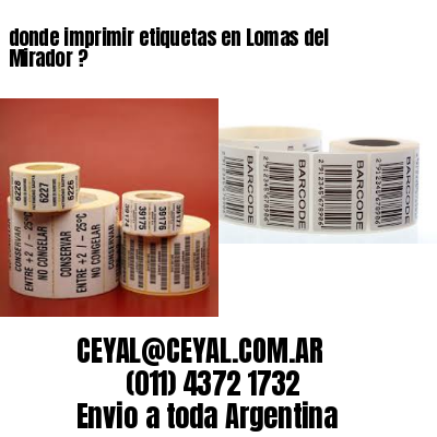 donde imprimir etiquetas en Lomas del Mirador ?