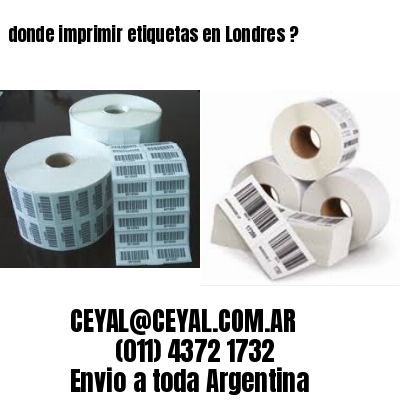 donde imprimir etiquetas en Londres ?
