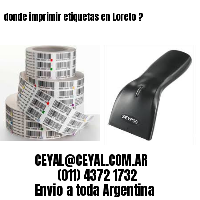 donde imprimir etiquetas en Loreto ?