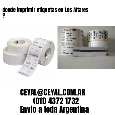donde imprimir etiquetas en Los Altares ?