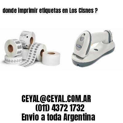 donde imprimir etiquetas en Los Cisnes ?