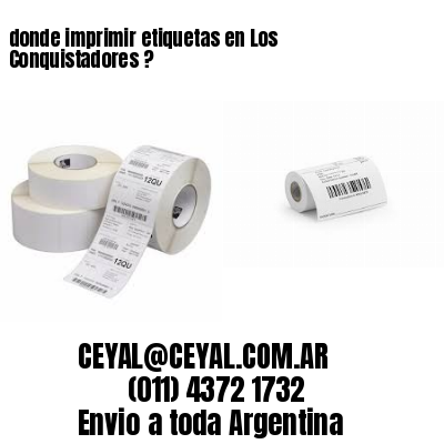 donde imprimir etiquetas en Los Conquistadores ?