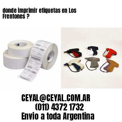 donde imprimir etiquetas en Los Frentones ?