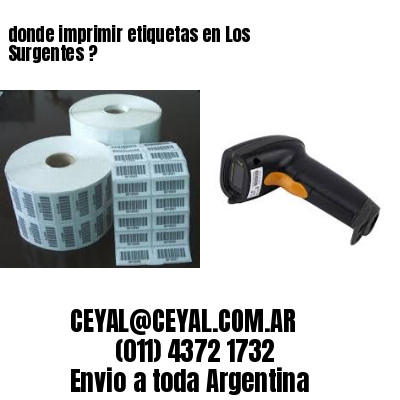 donde imprimir etiquetas en Los Surgentes ?