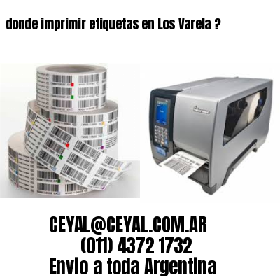 donde imprimir etiquetas en Los Varela ?