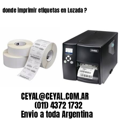 donde imprimir etiquetas en Lozada ?