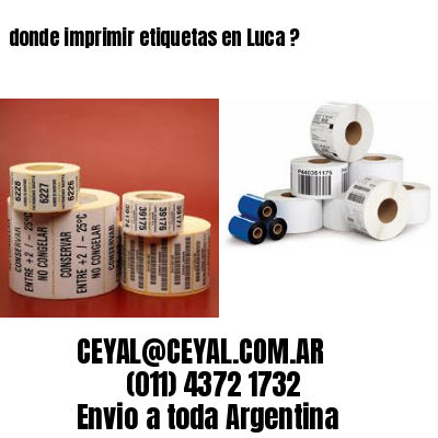 donde imprimir etiquetas en Luca ?