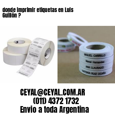 donde imprimir etiquetas en Luis Guillón ?
