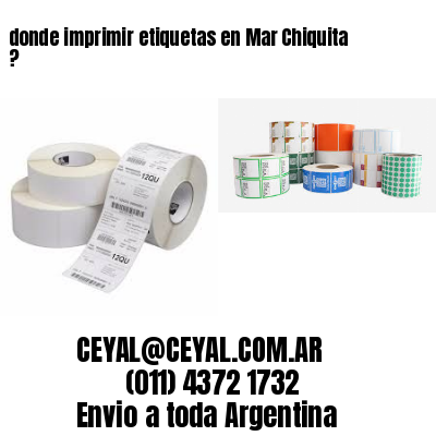 donde imprimir etiquetas en Mar Chiquita ?