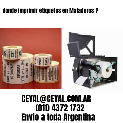 donde imprimir etiquetas en Mataderos ?