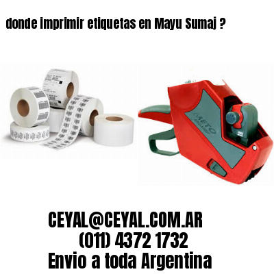 donde imprimir etiquetas en Mayu Sumaj ?