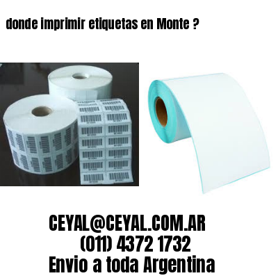 donde imprimir etiquetas en Monte ?