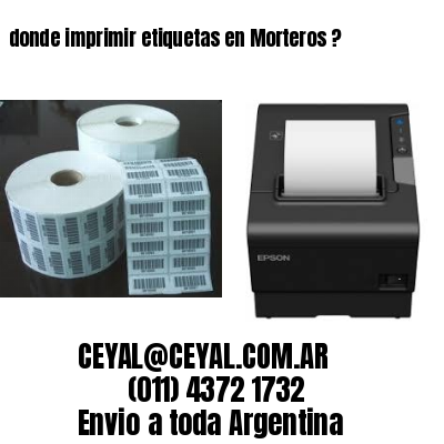 donde imprimir etiquetas en Morteros ?