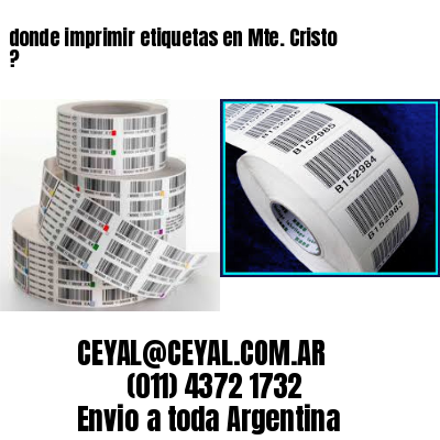 donde imprimir etiquetas en Mte. Cristo ?